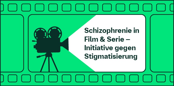 Schizophrenie in Film & Serie – Initiative gegen Stigmatisierung
